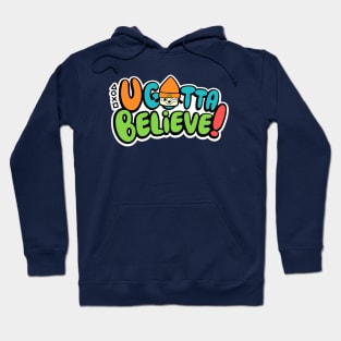 U Gotta Believe v2 Hoodie